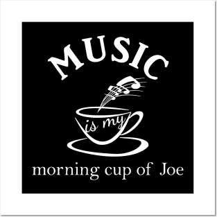 Music Is My Morning Cup Of Joe Posters and Art